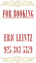 ￼
For Booking 
Eric Leintz
925-383-5379
￼